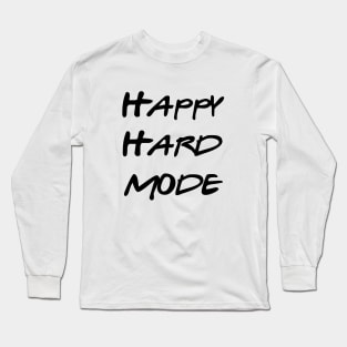 Happy Hard Mode Long Sleeve T-Shirt